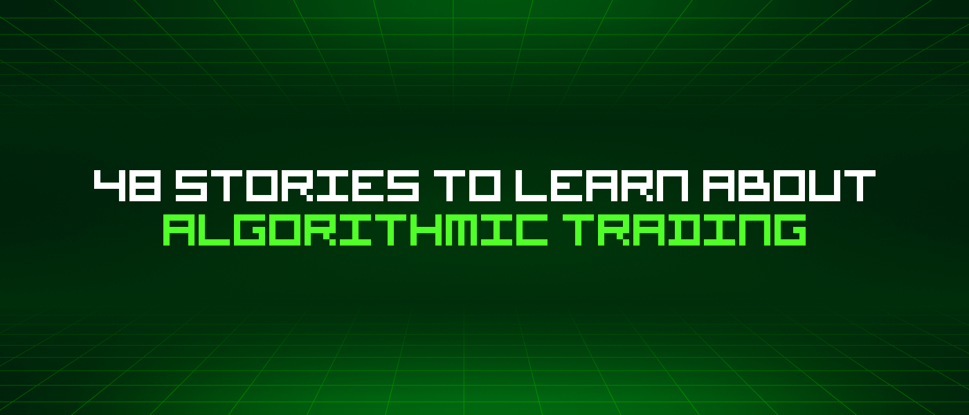 /48-stories-to-learn-about-algorithmic-trading feature image