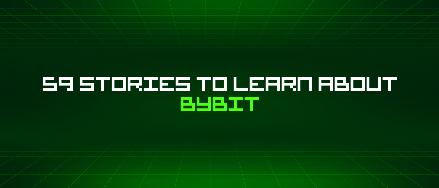 /59-stories-to-learn-about-bybit feature image
