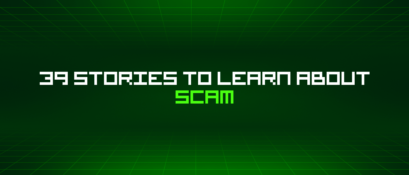 /39-stories-to-learn-about-scam feature image